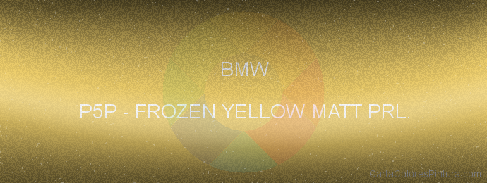 Pintura Bmw P5P Frozen Yellow Matt Prl.