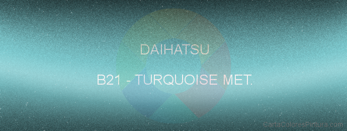 Pintura Daihatsu B21 Turquoise Met.