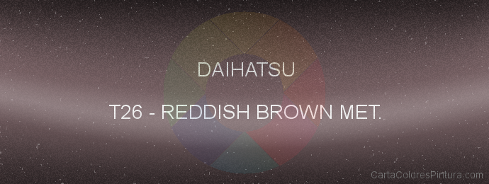 Pintura Daihatsu T26 Reddish Brown Met.