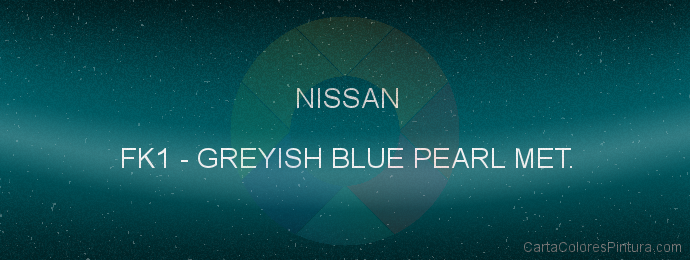 Pintura Nissan FK1 Greyish Blue Pearl Met.