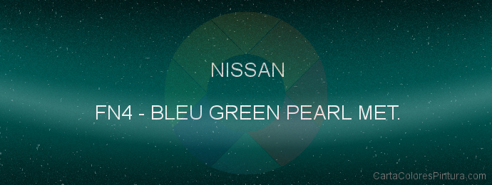 Pintura Nissan FN4 Bleu Green Pearl Met.