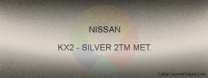 Pintura Nissan KX2 Silver 2tm Met.