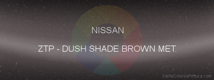 Pintura Nissan ZTP Dush Shade Brown Met.