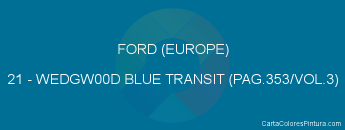 Pintura Ford (europe) 21 Wedgw00d Blue Transit (pag.353/vol.3)