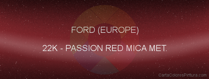 Pintura Ford (europe) 22K Passion Red Mica Met.