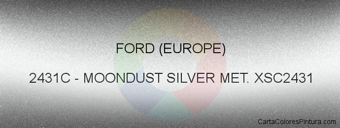 Pintura Ford (europe) 2431C Moondust Silver Met. Xsc2431