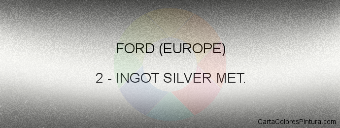 Pintura Ford (europe) 2 Ingot Silver Met.
