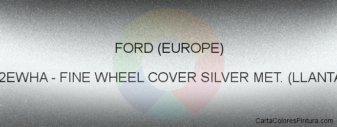Pintura Ford (europe) 2P2EWHA Fine Wheel Cover Silver Met. (llantas)