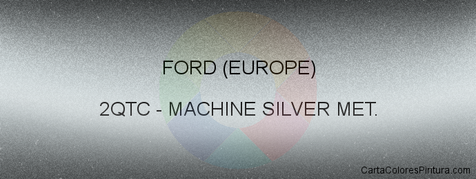 Pintura Ford (europe) 2QTC Machine Silver Met.