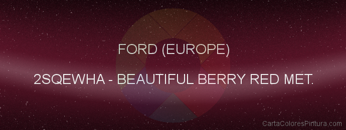 Pintura Ford (europe) 2SQEWHA Beautiful Berry Red Met.