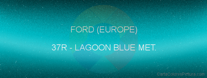 Pintura Ford (europe) 37R Lagoon Blue Met.