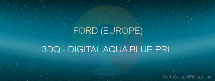 Pintura Ford (europe) 3DQ Digital Aqua Blue Prl.