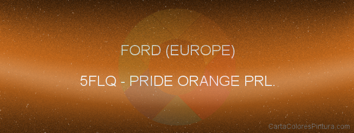 Pintura Ford (europe) 5FLQ Pride Orange Prl.