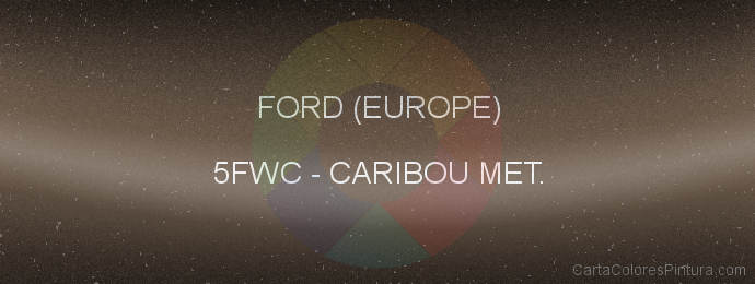 Pintura Ford (europe) 5FWC Caribou Met.