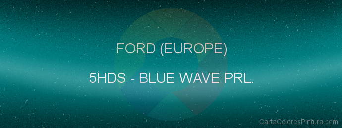 Pintura Ford (europe) 5HDS Blue Wave Prl.
