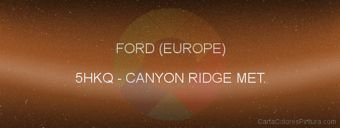 Pintura Ford (europe) 5HKQ Canyon Ridge Met.