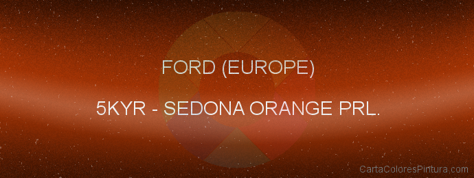 Pintura Ford (europe) 5KYR Sedona Orange Prl.