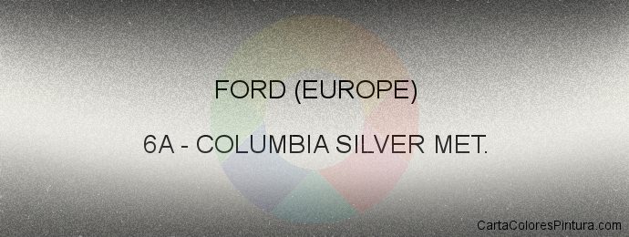 Pintura Ford (europe) 6A Columbia Silver Met.