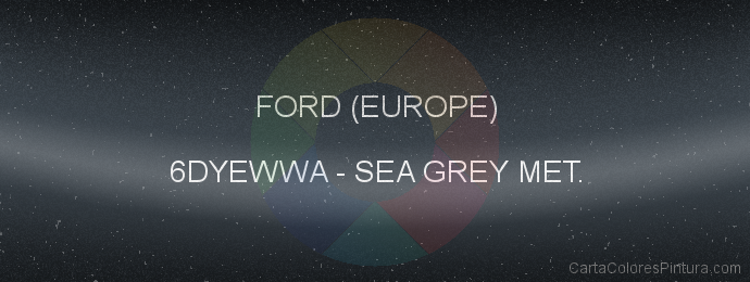 Pintura Ford (europe) 6DYEWWA Sea Grey Met.
