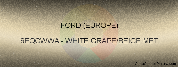 Pintura Ford (europe) 6EQCWWA White Grape/beige Met.