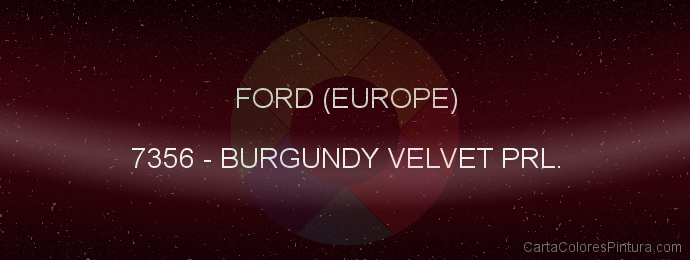 Pintura Ford (europe) 7356 Burgundy Velvet Prl.
