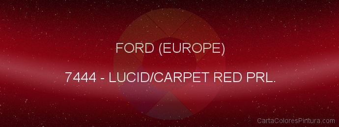 Pintura Ford (europe) 7444 Lucid/carpet Red Prl.