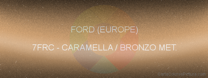 Pintura Ford (europe) 7FRC Caramella / Bronzo Met.