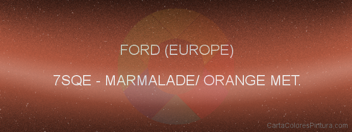 Pintura Ford (europe) 7SQE Marmalade/ Orange Met.