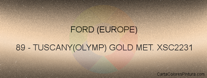 Pintura Ford (europe) 89 Tuscany(olymp) Gold Met. Xsc2231