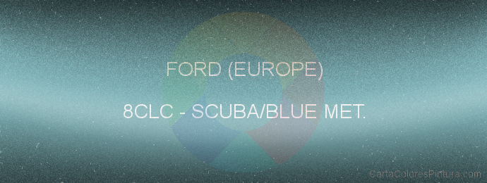 Pintura Ford (europe) 8CLC Scuba/blue Met.