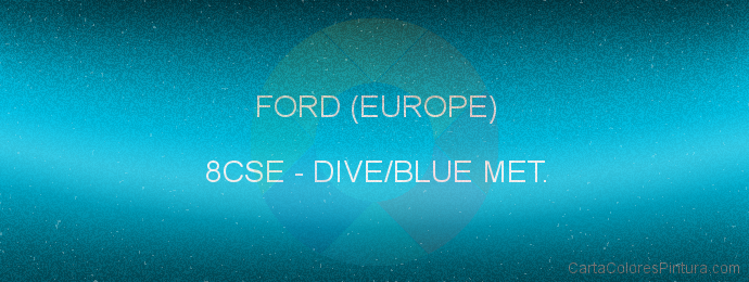 Pintura Ford (europe) 8CSE Dive/blue Met.