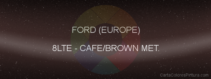 Pintura Ford (europe) 8LTE Cafe/brown Met.