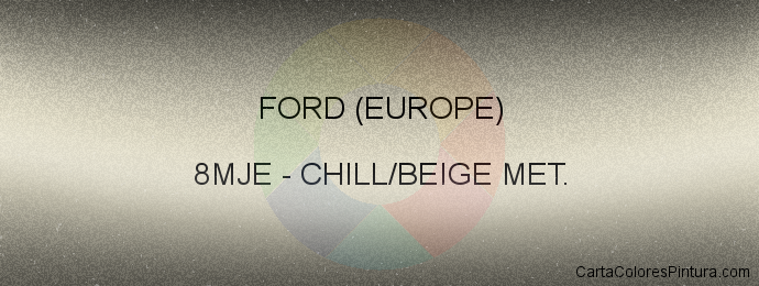 Pintura Ford (europe) 8MJE Chill/beige Met.