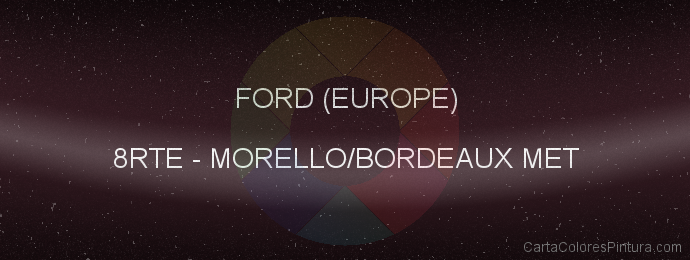 Pintura Ford (europe) 8RTE Morello/bordeaux Met