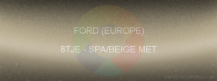 Pintura Ford (europe) 8TJE Spa/beige Met.
