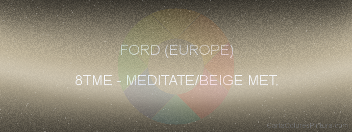Pintura Ford (europe) 8TME Meditate/beige Met.