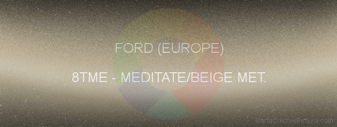 Pintura Ford (europe) 8TME Meditate/beige Met.