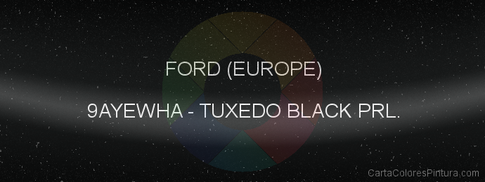Pintura Ford (europe) 9AYEWHA Tuxedo Black Prl.