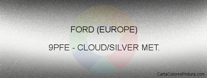 Pintura Ford (europe) 9PFE Cloud/silver Met.