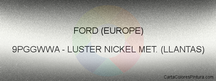 Pintura Ford (europe) 9PGGWWA Luster Nickel Met. (llantas)