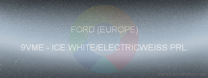 Pintura Ford (europe) 9VME Ice White/electricweiss Prl.