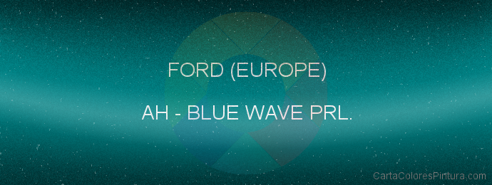 Pintura Ford (europe) AH Blue Wave Prl.