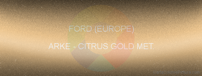 Pintura Ford (europe) ARKE Citrus Gold Met.