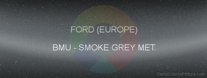 Pintura Ford (europe) BMU Smoke Grey Met.