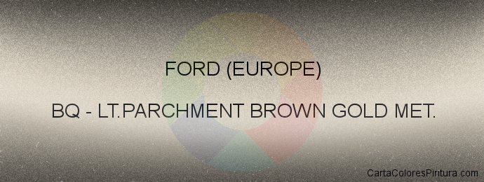Pintura Ford (europe) BQ Lt.parchment Brown Gold Met.