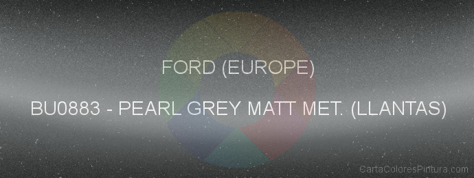 Pintura Ford (europe) BU0883 Pearl Grey Matt Met. (llantas)