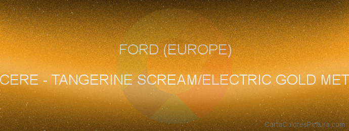 Pintura Ford (europe) CERE Tangerine Scream/electric Gold Met.