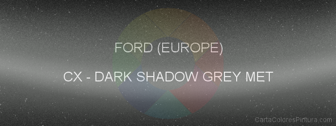 Pintura Ford (europe) CX Dark Shadow Grey Met