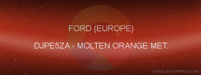 Pintura Ford (europe) DJPE5ZA Molten Orange Met.
