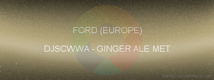 Pintura Ford (europe) DJSCWWA Ginger Ale Met.